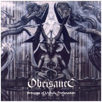 OBEISANCE \"Bringers of unholy profanation\"