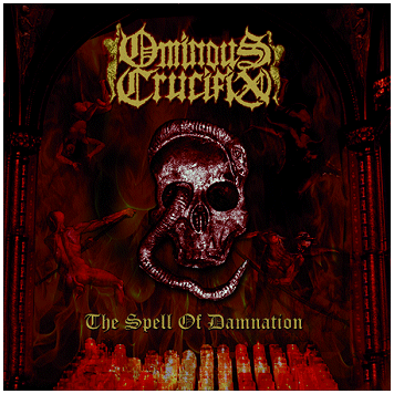 OMINOUS CRUCIFIX \"The spell of damnation\"