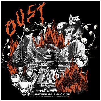 OUST \"Rather be a fuck up\"