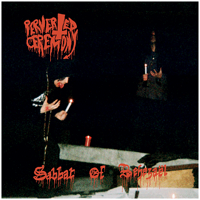 PERVERTED CEREMONY \"Sabbat of Behezael\"