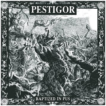 PESTIGOR \"Baptized in pus\"