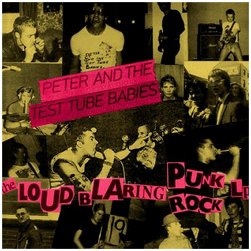PETER AND THE TEST TUBE BABIES \"Loud blaring punk rock\"