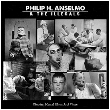 PHILIP H. ANSELMO & THE ILLEGALS \"Choosing mental illness...\"