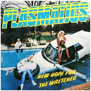 PLASMATICS \"New hope for the wretched\"