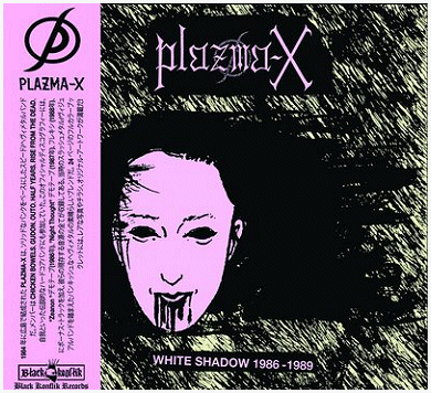 PLAZMA X \"White shadow 1986-1989\" [IMPORT!]