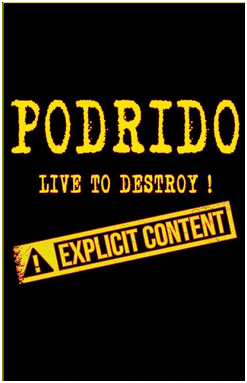 PODRIDO \"Live to destroy\"