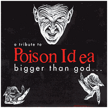 V.A. \"BIGGER THAN GOD... A TRIBUTE TO POISON IDEA\"