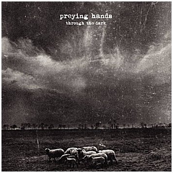 PREYING HANDS \"Through the dark\"