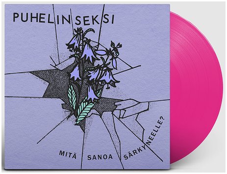 PUHELINSEKSI \"Mitä sanoa särkyneelle?\" [MAGENTA VINYL!]