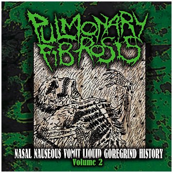 PULMONARY FIBROSIS \"Nasal nauseous vomit liquid... Vol.2\"