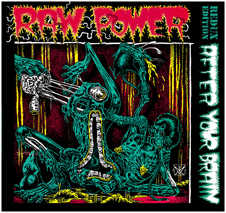 RAW POWER \"After your brain\" (redux edition)