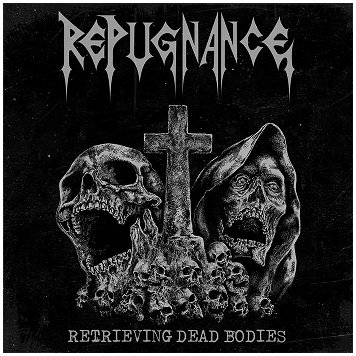 REPUGNANCE \"Retrieving dead bodies\"