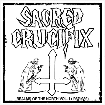 SACRED CRUCIFIX \"Realms of the North Vol.1 (1987-1989)\"