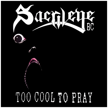 SACRILEGE BC \"Too cool to pray\"