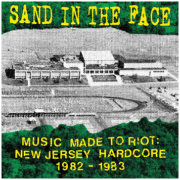 SAND IN THE FACE \"Music made to riot 1982-83\"