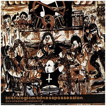 SCATOLOGIC MADNESS POSSESSION \"Devotes of insalubrity\" [BRAZIL IMPORT!]