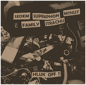 SEDEM SUPRAPHON MINUT FAMILY STRACHU \"Hluck off!!\"