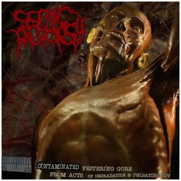 SEPTIC AUTOPSY \"Contaminated festering gore from acts of degradation & pulsating rot\"