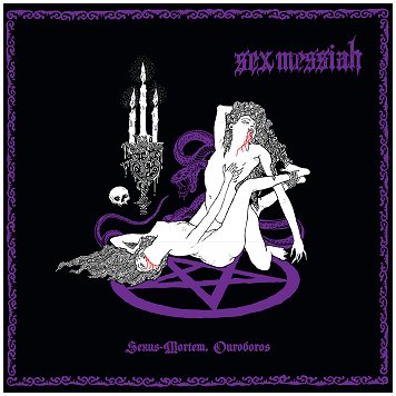 SEX MESSIAH \"Sexus mortem, ouroboros\" [US IMPORT!]