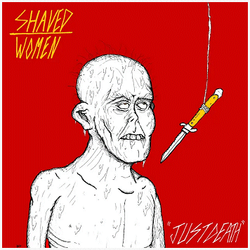 SHAVED WOMEN \"Just death\"