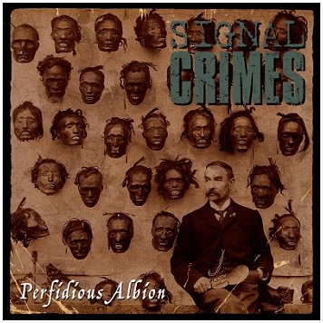SIGNAL CRIMES (Heresy, Ripcord) \"Perfidious Albion\"