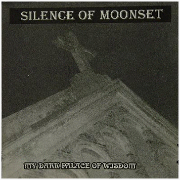 SILENCE OF MOONSET \"My dark palace of wisdom\" [IMPORT!]