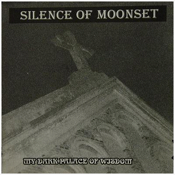 SILENCE OF MOONSET "My dark palace of wisdom" [IMPORT!]