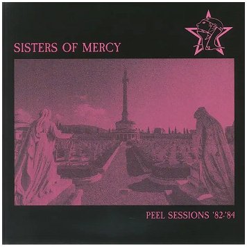 SISTERS OF MERCY \"Peel sessions \'82-\'84\"