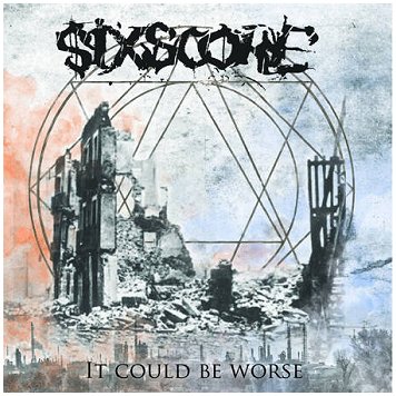 SIXSCORE \"It could be worse\"