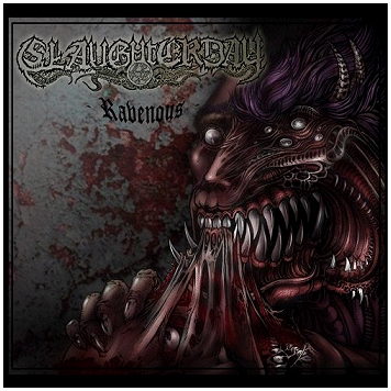 SLAUGHTERDAY \"Ravenous\" SLAUGHTERDAY \"Ravenous\"