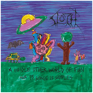 SLOTH \"A whole other world of fun\"