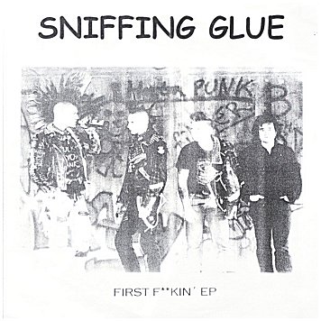 SNIFFING GLUE \"First f**kin\' EP\" (Tinned Sprats Records, 1998)