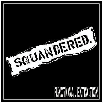 SQUANDERED "Functional extinction"
