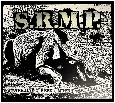 S.R.M.P. (Subversive Reek Mute Perturbation) \"Discography\"