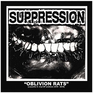 SUPPRESSION \"Oblivion rats (cassette & vinyl archives 2015-2018)