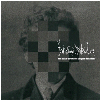 TAKAFUMI MATSUBARA \"Mortalized\" TAKAFUMI MATSUBARA \"Mortalized\"