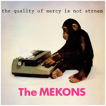THE MEKONS \"The quality of mercy is not strnen\"