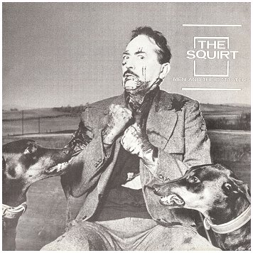 THE SQUIRT "Men and their masters"