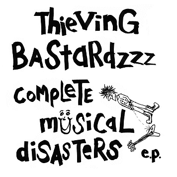 THIEVING BASTARDS \"Complete musical disasters\"