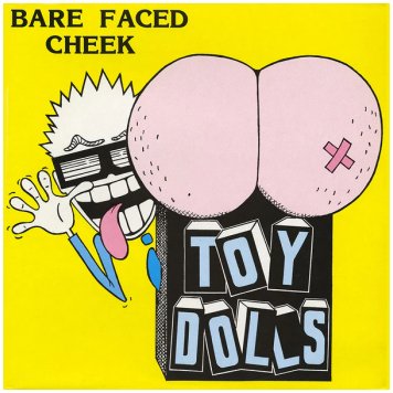 TOY DOLLS \"Bare faced cheek\" [RARE!]