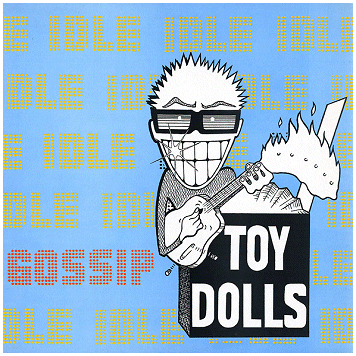 TOY DOLLS \"Idle gossip\"