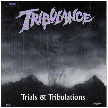 TRIBULANCE \"Trials & tribulations\"