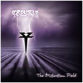 TROUBLE \"The distortion field\" [IMPORT!]