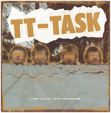 TT TASK \"Life\'s a joke - Early recordings\" [US IMPORT!]