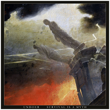 UNDOER \"Survival is a myth\"