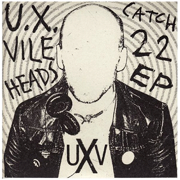 U.X. VILEHEADS \"Catch 22\"