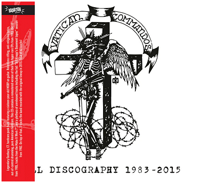 VATICAN COMMANDOS \"Full discography 1983-2015\"