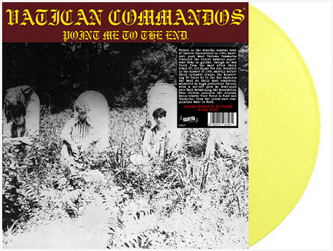 VATICAN COMMANDOS \"Point me to the end\" [YELLOW VINYL!]
