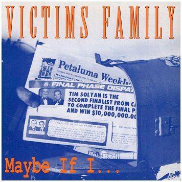 VICTIMS FAMILY \"Maybe if I...\" (Konkurrel, 1993)