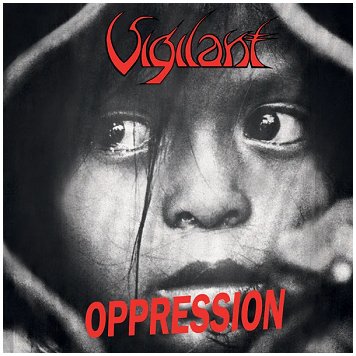 VIGILANT \"Oppression\"